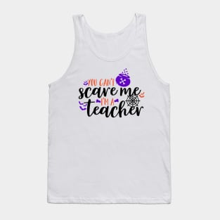 You can't scare me I'm a teacher Tank Top